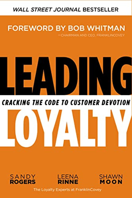 Leading Loyalty (Cracking the Code to Customer Devotion) by Sandy Rogers, Leena Rinne, Shawn Moon, Bob Whitman, 9780814439395