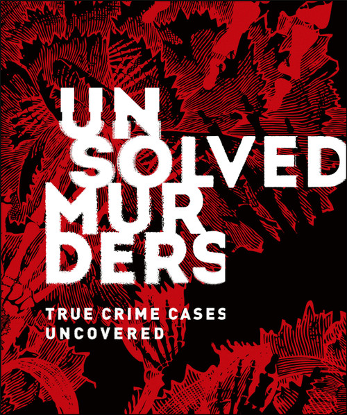 Unsolved Murders (True Crime Cases Uncovered) by Amber Hunt, Emily G. Thompson, 9781465479716