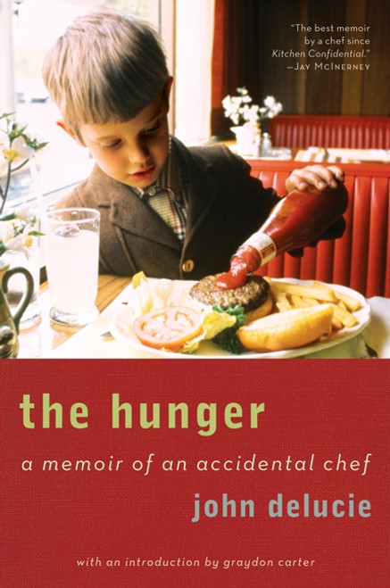 The Hunger (A Memoir of an Accidental Chef) by John DeLucie, Graydon Carter, 9780061579295