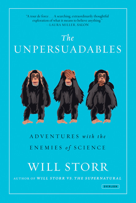The Unpersuadables (Adventures with the Enemies of Science) by Will Storr, 9781468310108