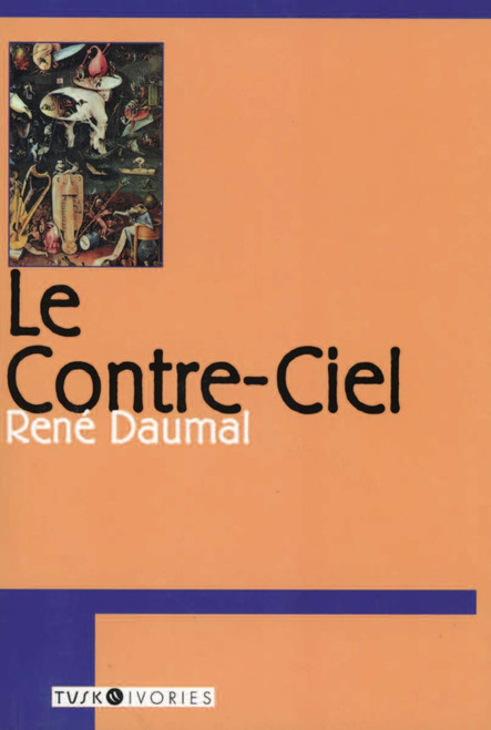 Le Contre-ciel (Poetic Meditations on Death, Self, and the Search for the Absolute) by Rene Daumal, KeltonW Knight, 9781585674015