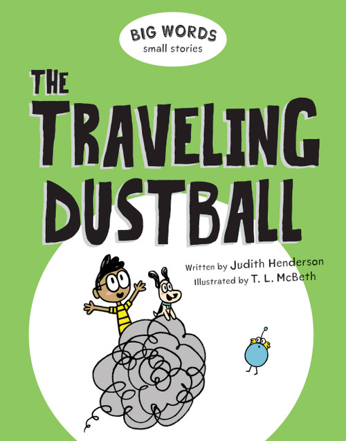 Big Words Small Stories: The Traveling Dustball by Judith Henderson, T. L. McBeth, 9781771387897