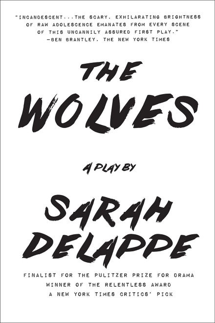 The Wolves (A Play: Off-Broadway Edition) by Sarah DeLappe, 9781468315714