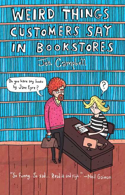 Weird Things Customers Say in Bookstores by Jennifer Campbell, 9781468308938