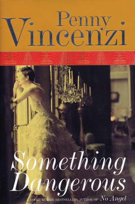 Something Dangerous (A Sweeping Wartime Drama of Family, Politics, and Forbidden Love) by Penny Vincenzi, 9781585677092
