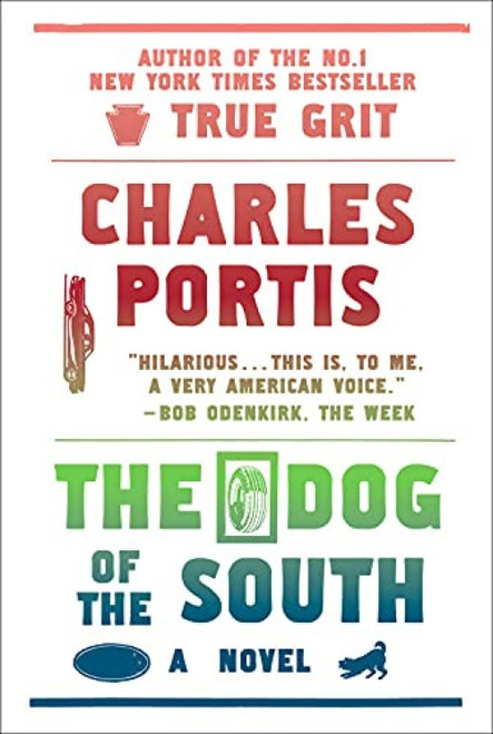 The Dog of the South (A Novel) by Charles Portis, 9781585679317