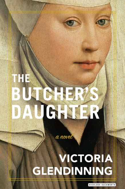 The Butcher's Daughter (A Novel) by Victoria Glendinning, 9781468316339