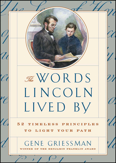 The Words Lincoln Lived By (52 Timeless Principles to Light Your Path) by Gene Griessman, 9780684841229