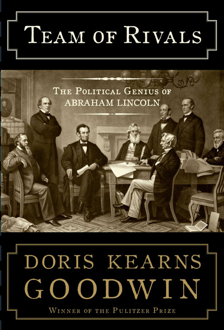 Team of Rivals (The Political Genius of Abraham Lincoln) by Doris Kearns Goodwin, 9780684824901