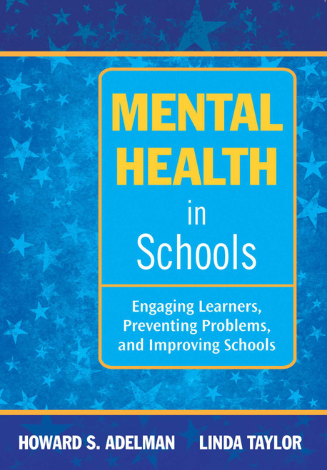 Mental Health in Schools (Engaging Learners, Preventing Problems, and Improving Schools) by Howard S. Adelman, Linda Taylor, 9781634503068