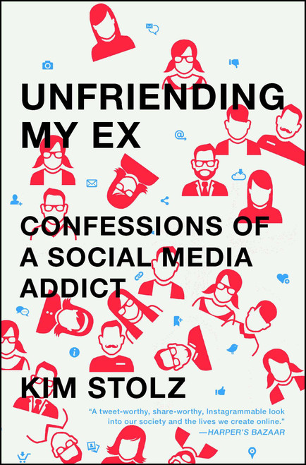 Unfriending My Ex (Confessions of a Social Media Addict) by Kim Stolz, 9781476761817