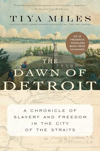 The Dawn of Detroit (A Chronicle of Slavery and Freedom in the City of the Straits) - 9781620974810 by Tiya Miles, 9781620974810