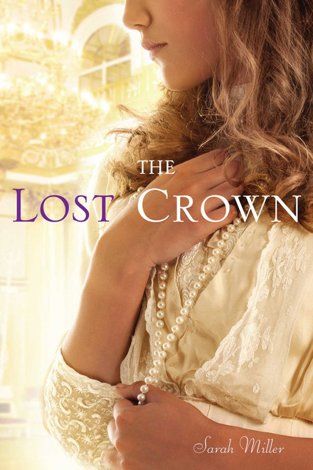 The Lost Crown by Sarah Miller, 9781416983415