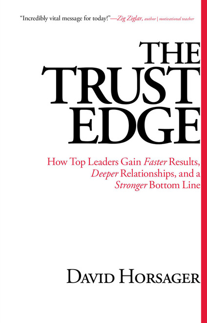 The Trust Edge (How Top Leaders Gain Faster Results, Deeper Relationships, and a Stronger Bottom Line) by David Horsager, 9781476711379