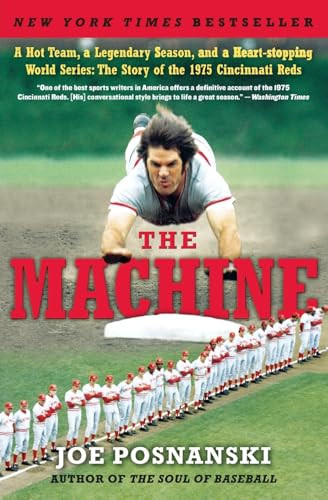 The Machine (A Hot Team, a Legendary Season, and a Heart-stopping World Series: The Story of the 1975 Cincinnati Reds) by Joe Posnanski, 9780061582554
