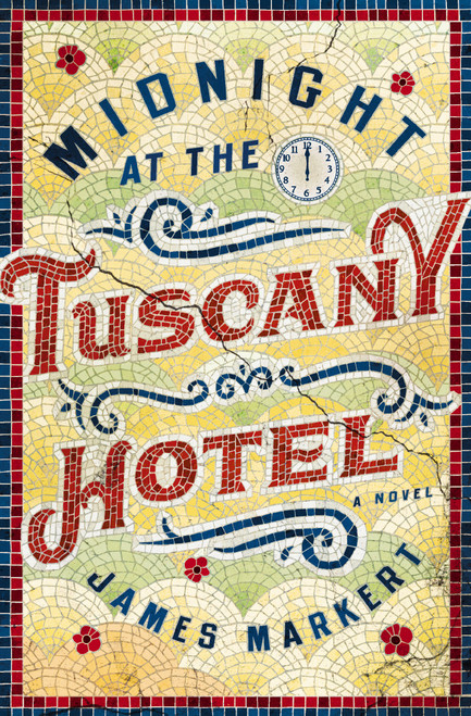 Midnight at the Tuscany Hotel by James Markert, 9780785219095