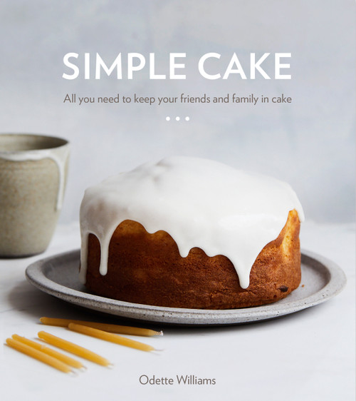 Simple Cake (All You Need to Keep Your Friends and Family in Cake [A Baking Book]) by Odette Williams, 9780399581427