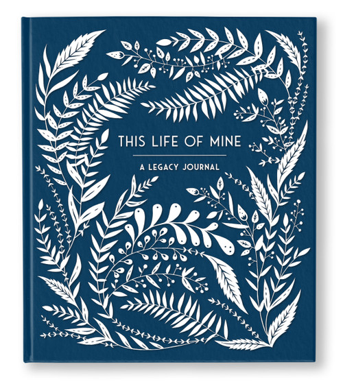 This Life of Mine (A Legacy Journal for Grandparents, Parents and Anyone to Preserve Memories, Moments & Milestones) by Anne Phyfe Palmer, Sarah Trumbauer, 9781632172082