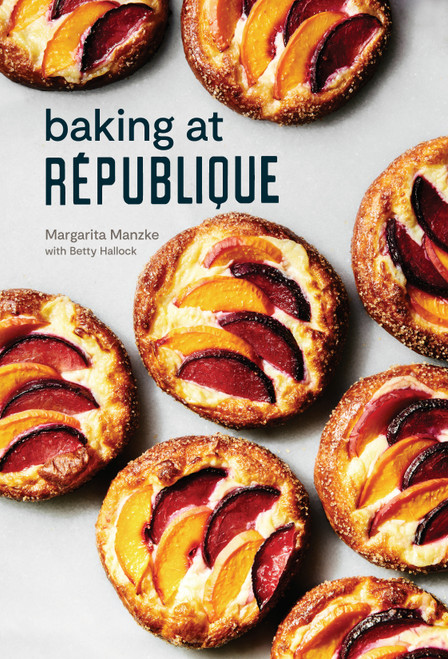 Baking at République (Masterful Techniques and Recipes) by Margarita Manzke, Betty Hallock, 9780399580598