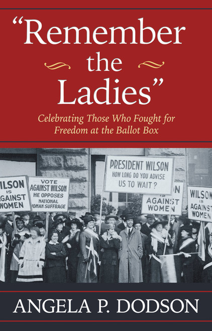 Remember the Ladies (Celebrating Those Who Fought for Freedom at the Ballot Box) - 9781455570942 by Angela P. Dodson, 9781455570942