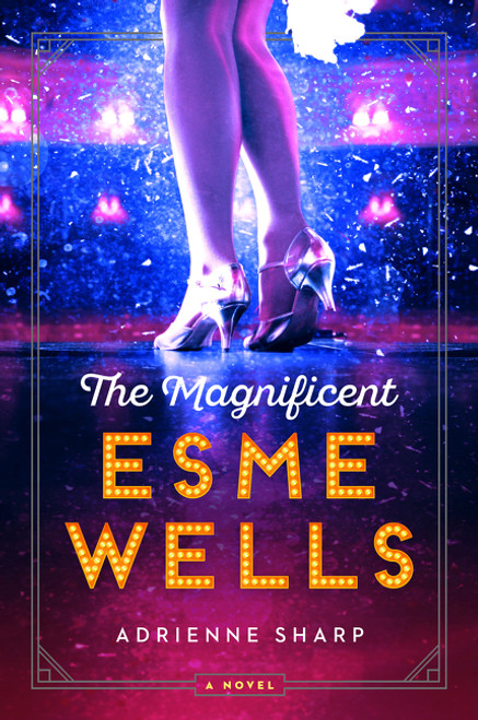 The Magnificent Esme Wells (A Novel) - 9780062684806 by Adrienne Sharp, 9780062684806