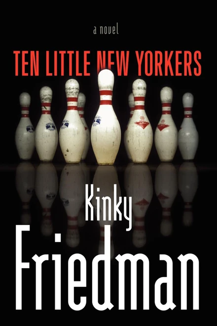 Ten Little New Yorkers (A Novel) by Kinky Friedman, 9781416592723
