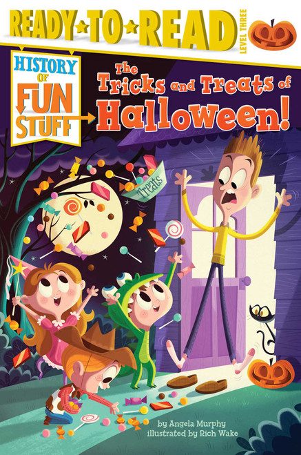 The Tricks and Treats of Halloween! (Ready-to-Read Level 3) by Angela Murphy, Rich Wake, 9781481409797