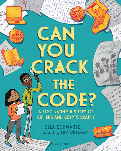 Can You Crack the Code? (A Fascinating History of Ciphers and Cryptography) by Ella Schwartz, Lily Williams, 9781681195148