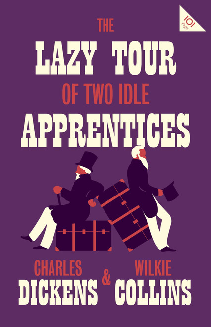 The Lazy Tour of Two Idle Apprentices by Charles Dickens, Wilkie Collins, 9781847497741