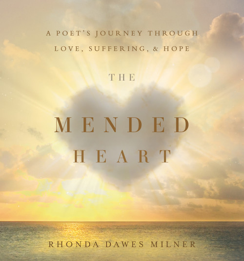 The Mended Heart (A Poet's Journey through Love, Suffering, and Hope) by Rhonda Milner, 9781632992147
