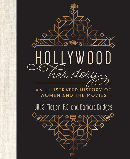Hollywood (Her Story, An Illustrated History of Women and the Movies) by Jill Tietjen, Barbara Bridges, 9781493037056