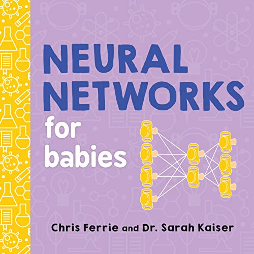 Neural Networks for Babies by Chris Ferrie, Dr. Sarah Kaiser, 9781492671206