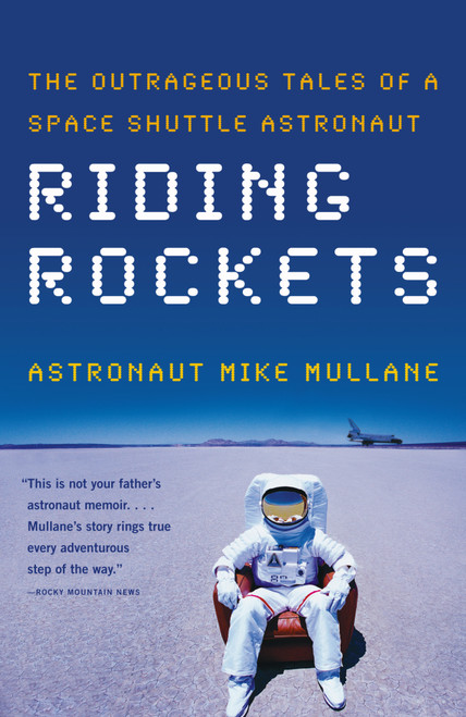 Riding Rockets (The Outrageous Tales of a Space Shuttle Astronaut) by Mike Mullane, 9780743276832