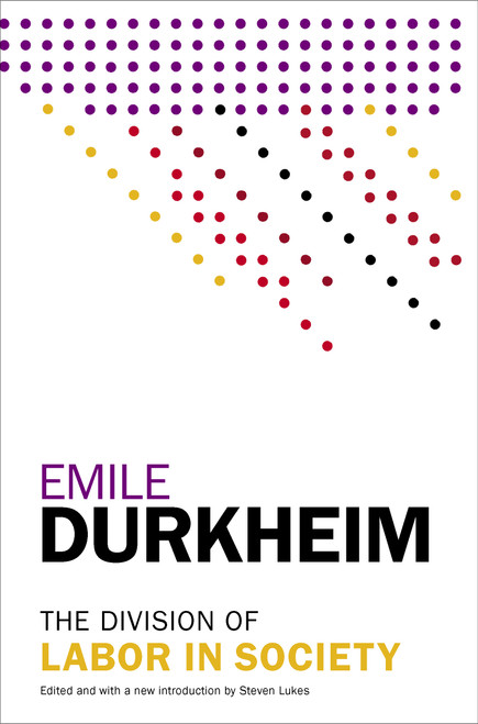 The Division of Labor in Society by Emile Durkheim, Steven Lukes, 9781476749730