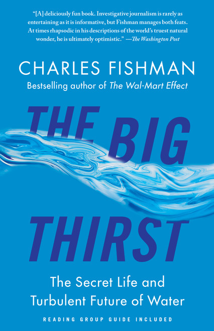 The Big Thirst (The Secret Life and Turbulent Future of Water) by Charles Fishman, 9781439102084