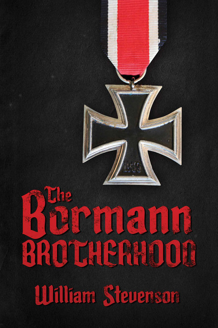 The Bormann Brotherhood by William Stevenson, 9781510729162