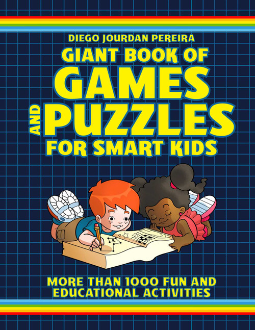 Giant Book of Games and Puzzles for Smart Kids (More Than 1000 Fun and Educational Activities) by Diego Jourdan Pereira, 9781631583292