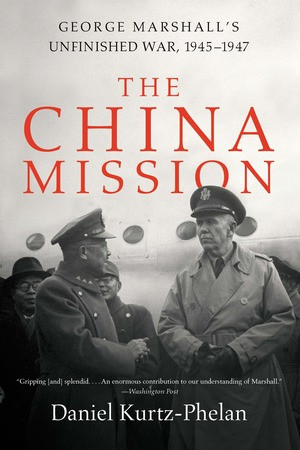 The China Mission (George Marshall's Unfinished War, 1945-1947) - 9780393356861 by Daniel Kurtz-Phelan, 9780393356861