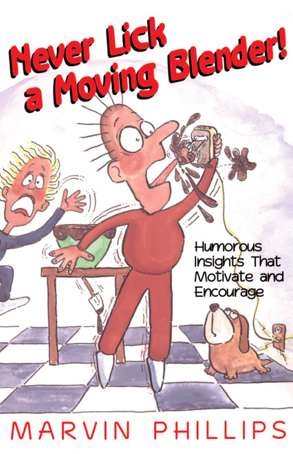 Never Lick a Moving Blender by Marvin Phillips, 9781878990587