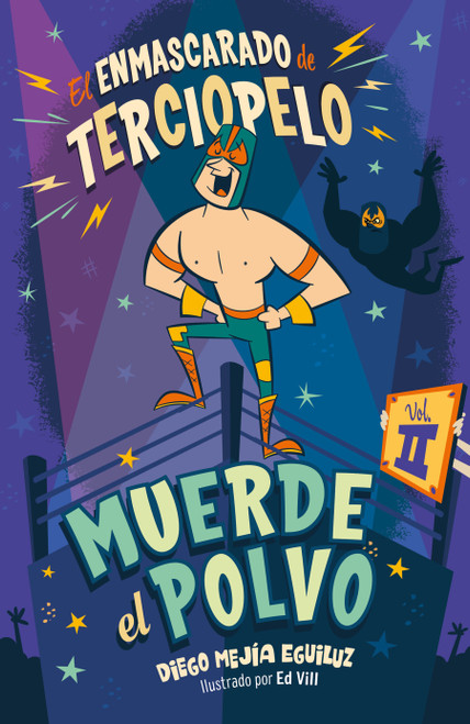 Muerde el polvo (Enmascarado de terciopelo 2) / Make Him Hit the Mat (Spanish Edition) by Diego Mejia Eguiluz, 9786073172578