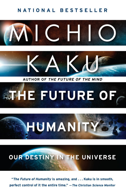 The Future of Humanity (Our Destiny in the Universe) by Michio Kaku, 9780525434542