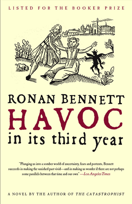 Havoc, in Its Third Year (A Novel) by Ronan Bennett, 9780743258579