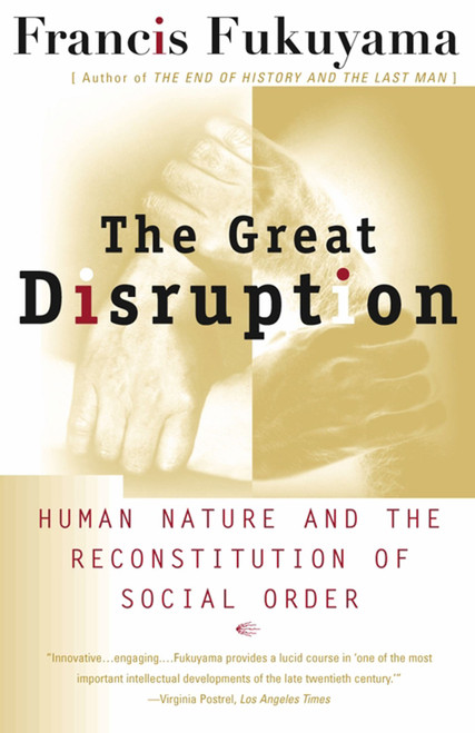 The Great Disruption (Human Nature and the Reconstitution of Social Order) by Francis Fukuyama, 9780684865775