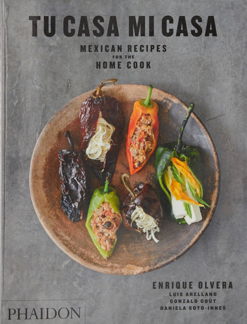 Tu Casa Mi Casa (Mexican Recipes for the Home Cook) by Enrique Olvera, Peter Meehan, Daniela Soto-Innes, 9780714878058