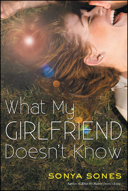 What My Girlfriend Doesn't Know by Sonya Sones, 9781442493841