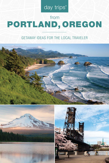 Day Trips® from Portland, Oregon (Getaway Ideas for the Local Traveler) by Kim Cooper Findling, 9781493037650