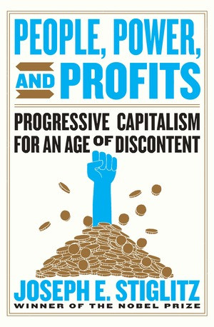 People, Power, and Profits (Progressive Capitalism for an Age of Discontent) by Joseph E. Stiglitz, 9781324004219