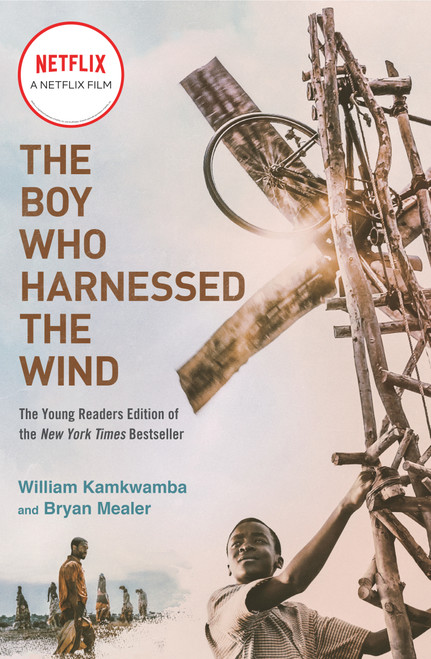 The Boy Who Harnessed the Wind (Movie Tie-in Edition) (Young Readers Edition) by William Kamkwamba, Bryan Mealer, Anna Hymas, 9781984816122