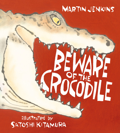 Beware of the Crocodile by Martin Jenkins, Satoshi Kitamura, 9780763675387