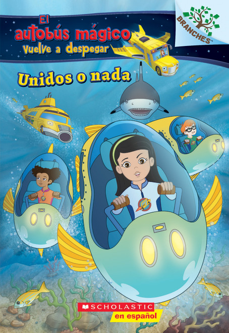 Unidos o nada: Explora bancos de peces (El autobus mágico vuelve a despegar) (Spanish Edition) by Judy Katschke, Artful Doodlers Ltd., 9781338299564
